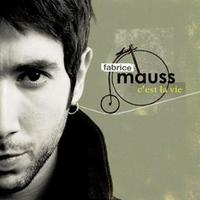 Fabrice Mauss, C’est  la vie