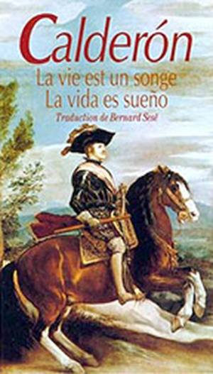 La vie est un songe de Calderón de la Barca La vie est un songe de Calderón de la Barca